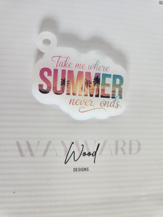 “Take Me Where Summer Never Ends” Keyring image 0